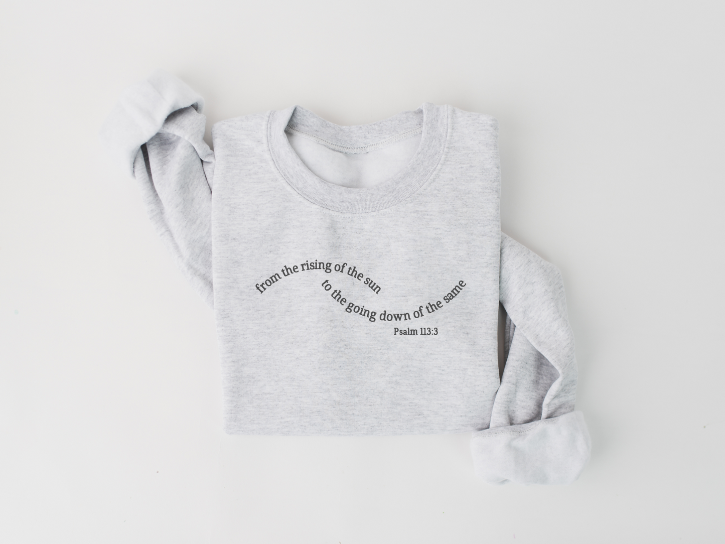 Psalm 113:3 Sweatshirt